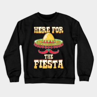 Here For The Fiesta Crewneck Sweatshirt